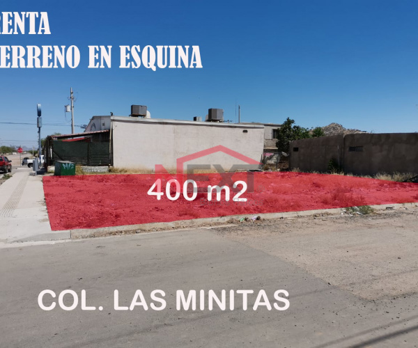 TERRENO EN RENTA COL. LAS MINITAS